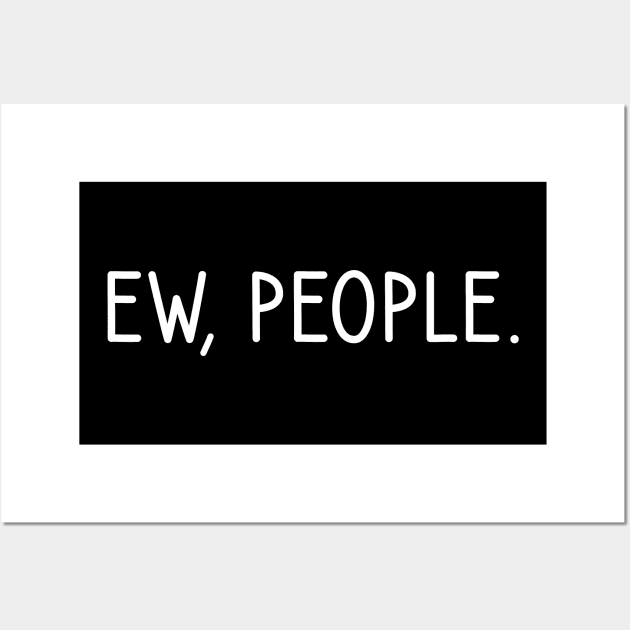 Ew People Wall Art by DragonTees